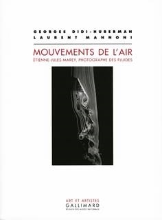 Georges Didi-Huberman, Laurent Mannoni, Mouvements de l’air, Etienne-Jules Marey, photographe des fluides, Gallimard/RMN, Paris, 2004, 361p.