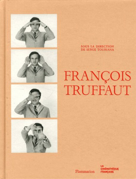 Serge Toubiana (dir.), François Truffaut, Flammarion, Paris, 240p.