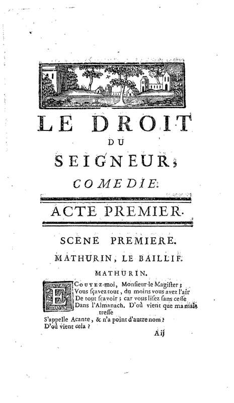 Droit du Seigneur (Le),comédie en vers par M. de Voltaire. Représentée pour la première fois, sous le titre de L'Écueil du sage, par les Comédiens françois ordinaires du Roi, le 18 janvier 1762,