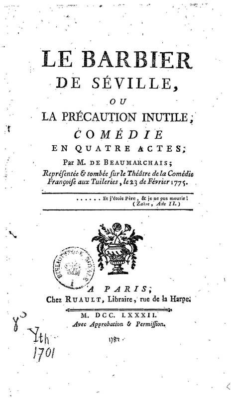 Barbier de Séville, ou la Précaution inutile (Le), comédie en quatre actes, par M. de Beaumarchais, représentée sur le théâtre de la Comédie Française le 23 février 1775 (avec une Lettre modérée sur la chute et la critique du Barbier de Séville)