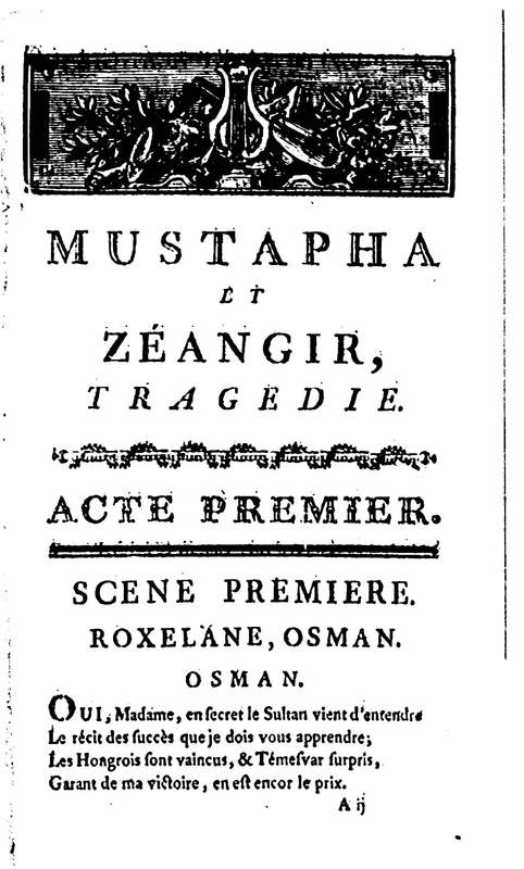 Mustapha et Zéangir, tragédie en cinq actes et en vers, représentée sur le théâtre de Fontainebleau, devant Leurs Majestés, le 1er novembre 1776 Mustapha et Zéangir, tragédie en cinq actes et en vers, représentée sur le théâtre de Fontainebleau, devant Leurs Majestés, le 1er novembre 1776