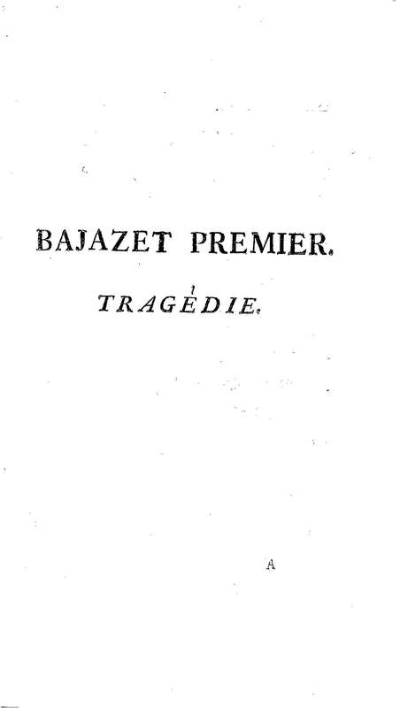 Bajazet premier, tragédie par M. le chevalier de P***