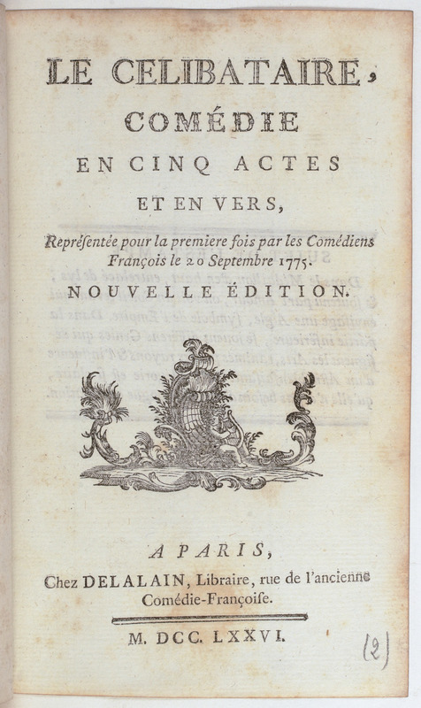 Célibataire (Le), comédie en cinq actes et en vers, représentée pour la première fois par les Comédiens françois, le 20 septembre 1775 Célibataire (Le), comédie en cinq actes et en vers, représentée pour la première fois par les Comédiens françois, le 20 septembre 1775
