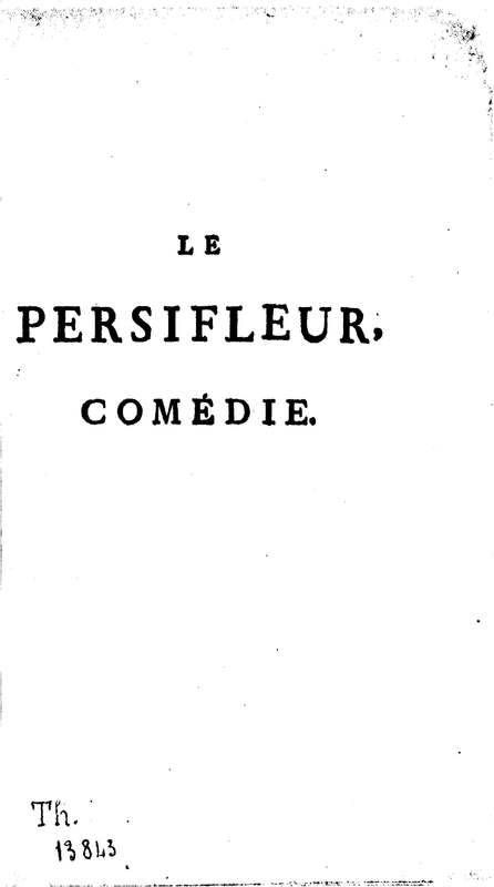 Persifleur (Le), comédie en trois actes et en vers… par M. de Sauvigny Persifleur (Le), comédie en trois actes et en vers… par M. de Sauvigny