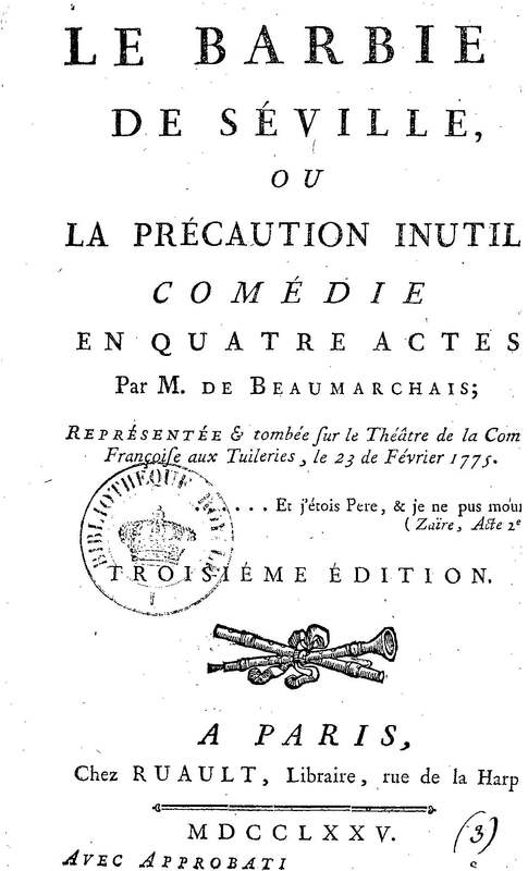Barbier de Séville, ou la Précaution inutile (Le), comédie en quatre actes, par M. de Beaumarchais, représentée sur le théâtre de la Comédie Française le 23 février 1775 (avec une Lettre modérée sur la chute et la critique du Barbier de Séville)