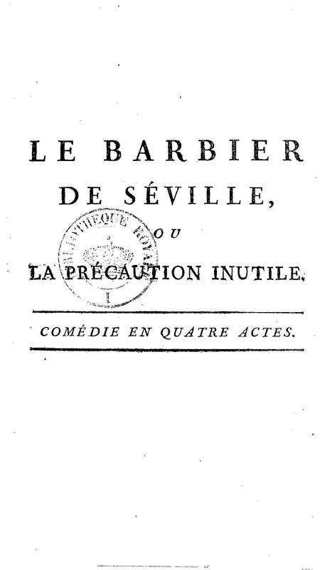 Barbier de Séville, ou la Précaution inutile (Le), comédie en quatre actes, par M. de Beaumarchais, représentée sur le théâtre de la Comédie Française le 23 février 1775 (avec une Lettre modérée sur la chute et la critique du Barbier de Séville)