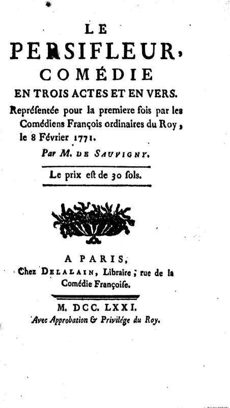 Persifleur (Le), comédie en trois actes et en vers… par M. de Sauvigny Persifleur (Le), comédie en trois actes et en vers… par M. de Sauvigny