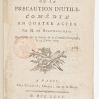 Barbier de Séville, ou la Précaution inutile (Le), comédie en quatre actes, par M. de Beaumarchais, représentée sur le théâtre de la Comédie Française le 23 février 1775 (avec une Lettre modérée sur la chute et la critique du Barbier de Séville)