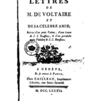 Lettres de M. de Voltaire et de sa célèbre amie [la marquise du Châtelet] ; suivies d'un petit Poëme, d'une lettre de J.-J. Rousseau, & d'un parallèle entre Voltaire et J.-J. Rousseau