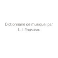 Dictionnaire de musique par Jean-Jacques Rousseau