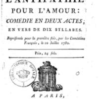 Adélaïde, ou l'Antipathie pour l'amour, comédie en deux actes, en vers de dix syllabes. Représentée pour la première fois, par les Comédiens franc̜ois, le 10 juillet 1780