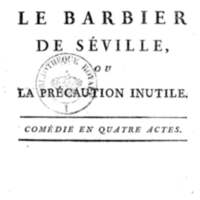 Barbier de Séville, ou la Précaution inutile (Le), comédie en quatre actes, par M. de Beaumarchais, représentée sur le théâtre de la Comédie Française le 23 février 1775 (avec une Lettre modérée sur la chute et la critique du Barbier de Séville)