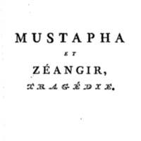 Mustapha et Zéangir, tragédie en cinq actes et en vers, représentée sur le théâtre de Fontainebleau, devant Leurs Majestés, le 1er novembre 1776