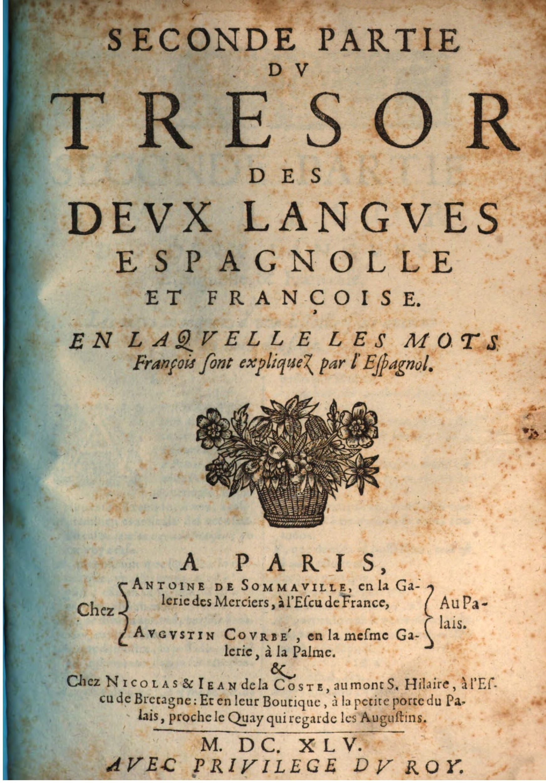 1645 - A. de Sommaville et A. Courbé - Trésor des deux langues espagnole et française (Seconde partie) - BSB Munich 1645 - A. de Sommaville et A. Courbé - Trésor des deux langues espagnole et française (Seconde partie) - BSB Munich