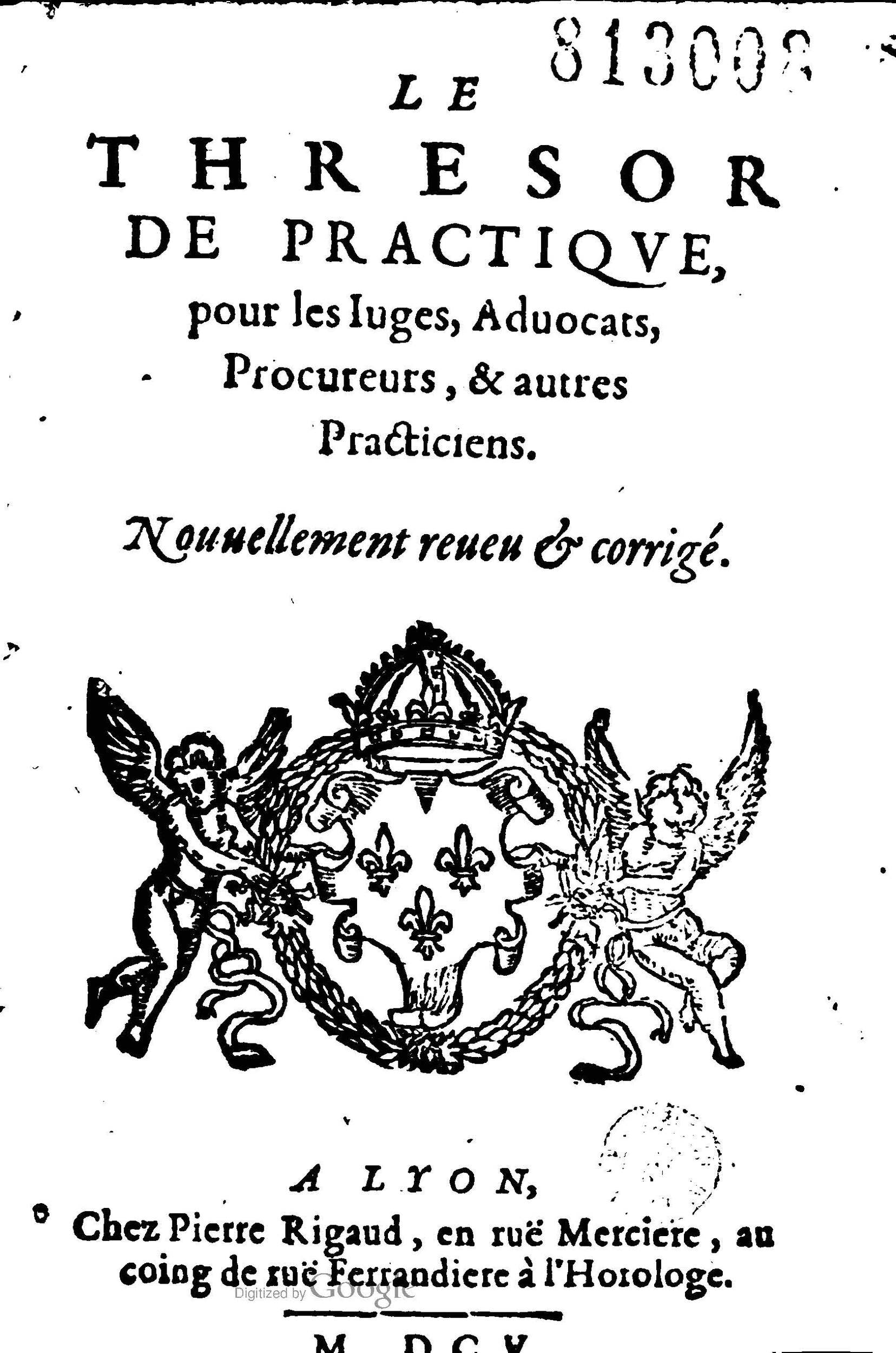 1605 - Pierre Rigaud - Trésor de pratique pour les juges - BM Lyon 1605 - Pierre Rigaud - Trésor de pratique pour les juges - BM Lyon