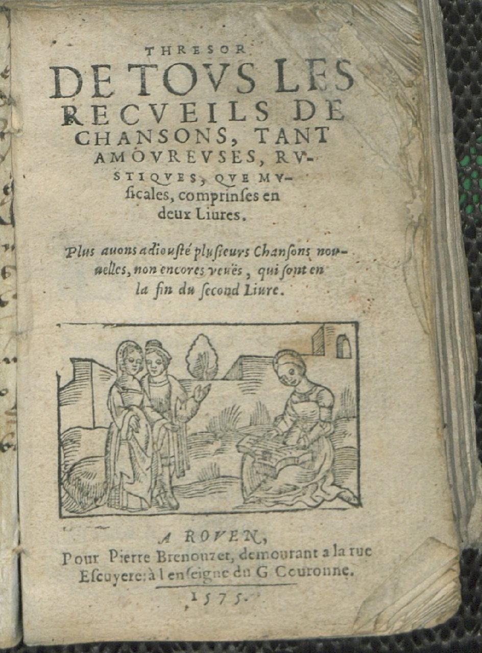 1575 - Pierre Brenouzet - Trésor de tous les recueils de chansons, tant amoureuses, rustiques, que musicales - Det KLG Copenhague