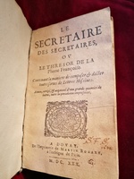 1630 - Martin Bogart - Secrétaire des secretaires ou le Trésor de la plume française - BM Amiens
